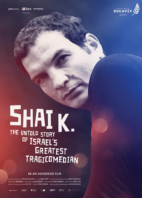 SHAI K. – The Untold Story of Israel’s Greatest Tragicomedian